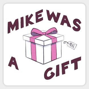 Mike was a Gift Sticker